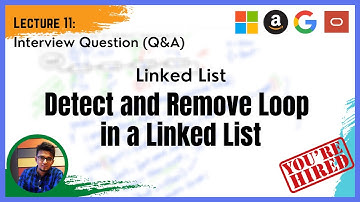 Technical Interview: Part 11 (Q&A): Linked List - How to detect and remove a loop in a linked list