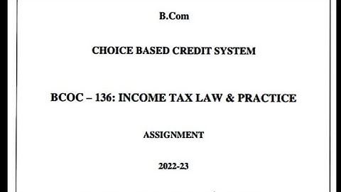 bcoc - 136 : income tax law & practice ll 2022-23 #ignousolvedassignment##ignouhandwrittenassignment