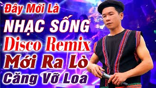 Đây Mới Là Nhạc Sống DISCO REMIX 2024 Mới Ra Lò - LK Nhạc Sống Hà Tây Thôn Quê Remix Căng Vỡ Loa #18