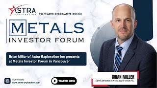 Astra Exploration CEO Brian Miller Presents High-Grade Gold & Silver Discovery in Argentina MIF 2025