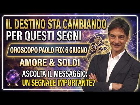 Video OROSCOPO PAOLO FOX 6 Giugno Il Destino Sta Cambiando Per Questi Segni | Amore, Soldi