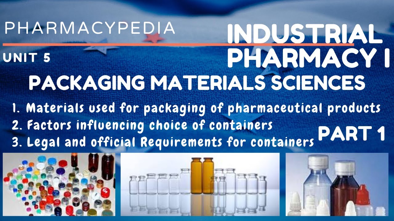 PACKAGING MATERIAL SCIENCES PART 1 UNIT 5 INDUSTRIAL PHARMACY 1