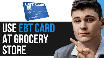 HOW TO USE EBT CARD AT GROCERY STORE 2025