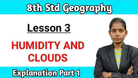 Humidity and clouds explanation in hindi | Standard 8th chapter 3 geography part 1