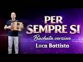 Per Sempre Sì Bachata Luca Battista Cover Organetto mp3