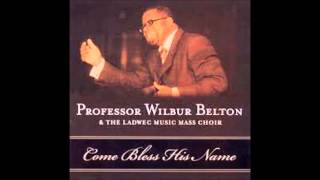 Video thumbnail of "Wilbur Belton - Come Bless His Name"