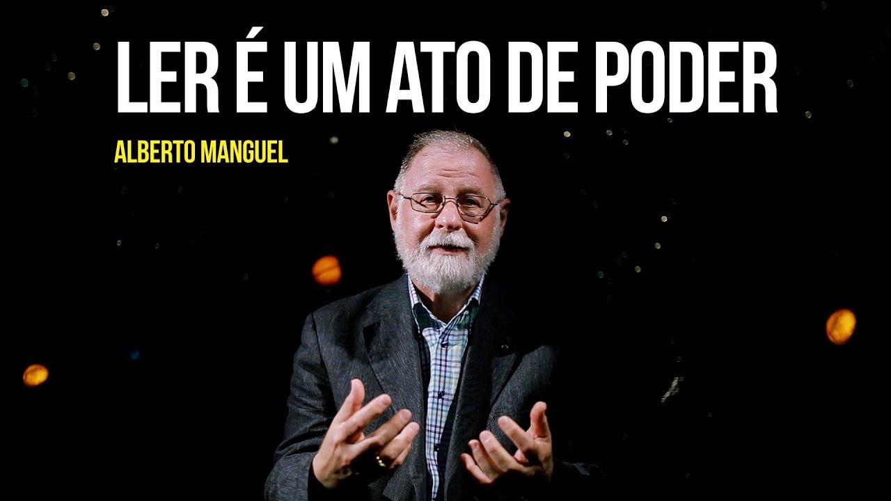 Alberto Manguel – Ler é um ato de poder - YouTube