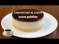 Cheesecake  al caff senza gelatina e senza cottura con glassa al caff a specchio