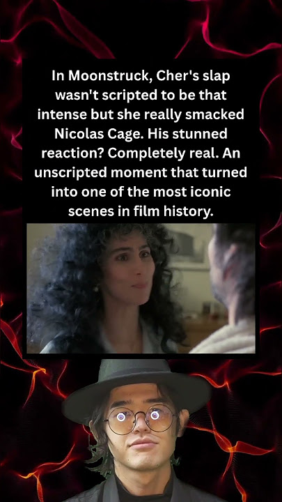 In Moonstruck, Cher's slap wasn't scripted to be that intense but she really smacked Nicolas Cage