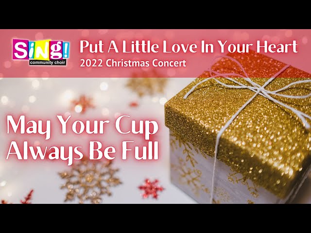 May Your Cup Always Be Full - Sing! Community Choir