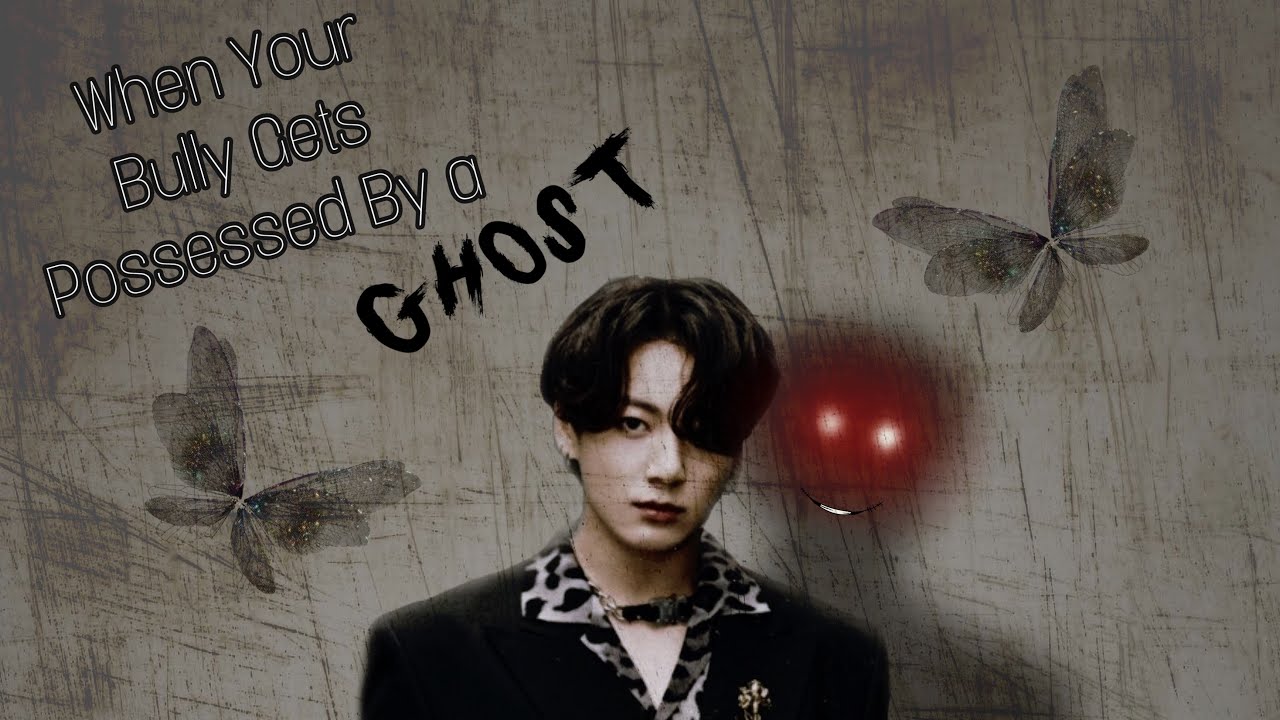 •When your bully gets possessed by a ghost• [Jungkook OneShot FF]