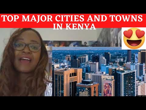 Top 10 Major Cities and Towns in Kenya, in terms of Build Up area in 2021 @AfrikanTraveller