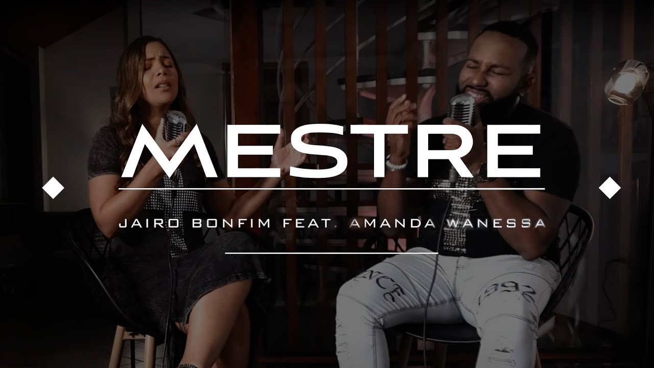 Mestre - Jairo Bonfim feat. Amanda Wanessa #TamuJuntoPraAdorar - YouTube