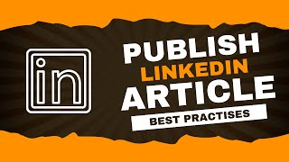 Details Linkedin Articles : Publishing best practises Update