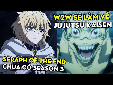 Video Tại sao Seraph Of The End chưa có SEASON 3 - W2W sẽ... - youtube