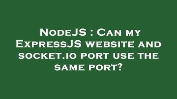 NodeJS : Can my ExpressJS website and socket.io port use the same port?