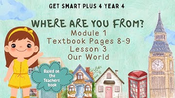 GET SMART PLUS 4 YEAR 4 | TEXTBOOK PAGES 8-9 | MODULE 1 WHERE ARE YOU FROM? | OUR WORLD