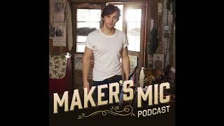 Maker's Mic | Episode 2 Charlie Worsham
