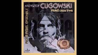 Krzysztof Cugowski & Piotr Figiel Ensemble - Wokół Cisza Trwa (1979) [album]
