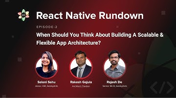When To Build A Scalable & Flexible App Architecture? | React Native Rundown | Episode 2 | GeekyAnts