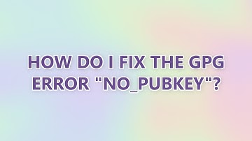 How do I fix the GPG error "NO_PUBKEY"? (3 SOLUTIONS!!)