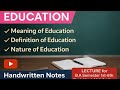 Education -Meaning, Definition &amp; Nature of Education|| B.A 1,st to 6th semester.B.Ed. Notes || 