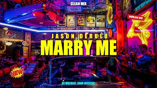 Club Banger Remix 2024 | Marry Me - Jason Derulo (Dj Michael John  Remix