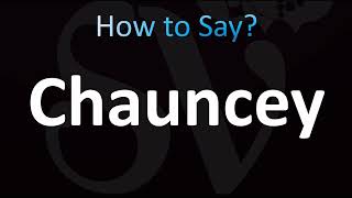 How to Pronounce Chauncey (CORRECTLY!)