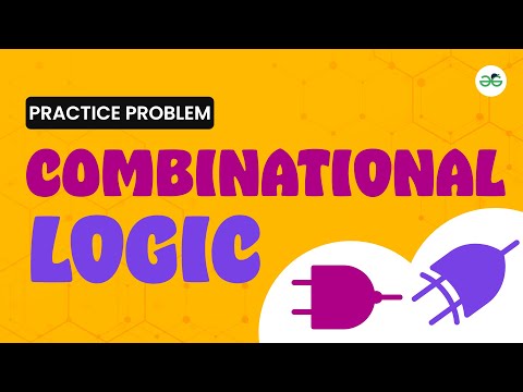 Combinational Logic | School Practice Problem | GeeksforGeeks School