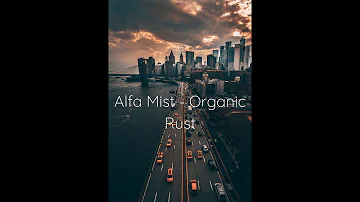 Alfa Mist - Organic Rust (Lyrics)