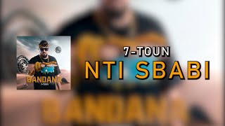 7-TOUN - NTI SBABI  [Official Lyric Video]