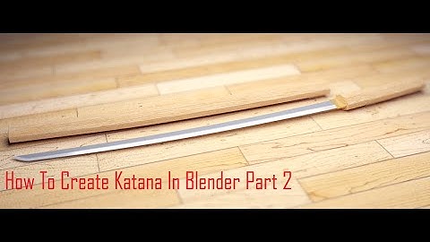 How To Create Katana In Blender Part 2