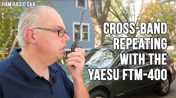 Cross-Band Repeater Operation with the Yaesu FTM-400XDR - Ham Radio Q&A