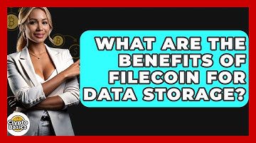 What Are The Benefits Of Filecoin For Data Storage? - CryptoBasics360.com