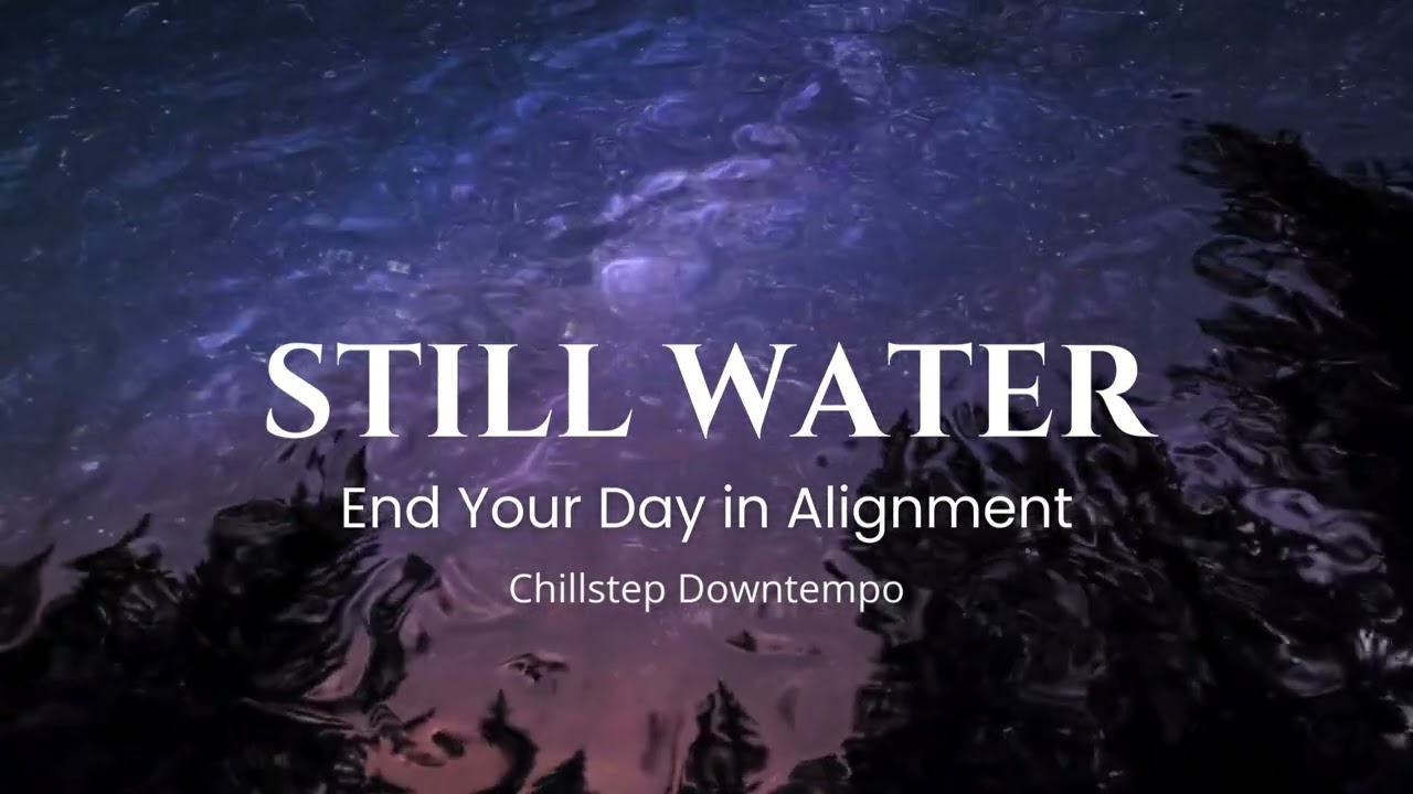 Still Water – A Spoken-Word Chillwave Journey into Presence & Clarity