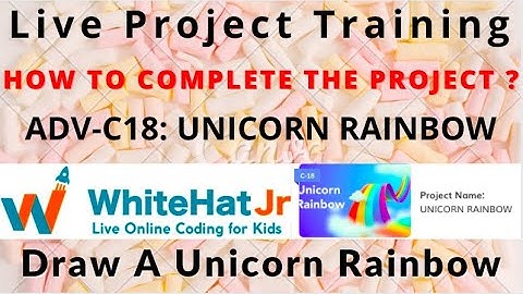 WhiteHat Jr [Live 1:1 Online Coding Classes] How to Complete the Project I ADV-C18: UNICORN RAINBOW