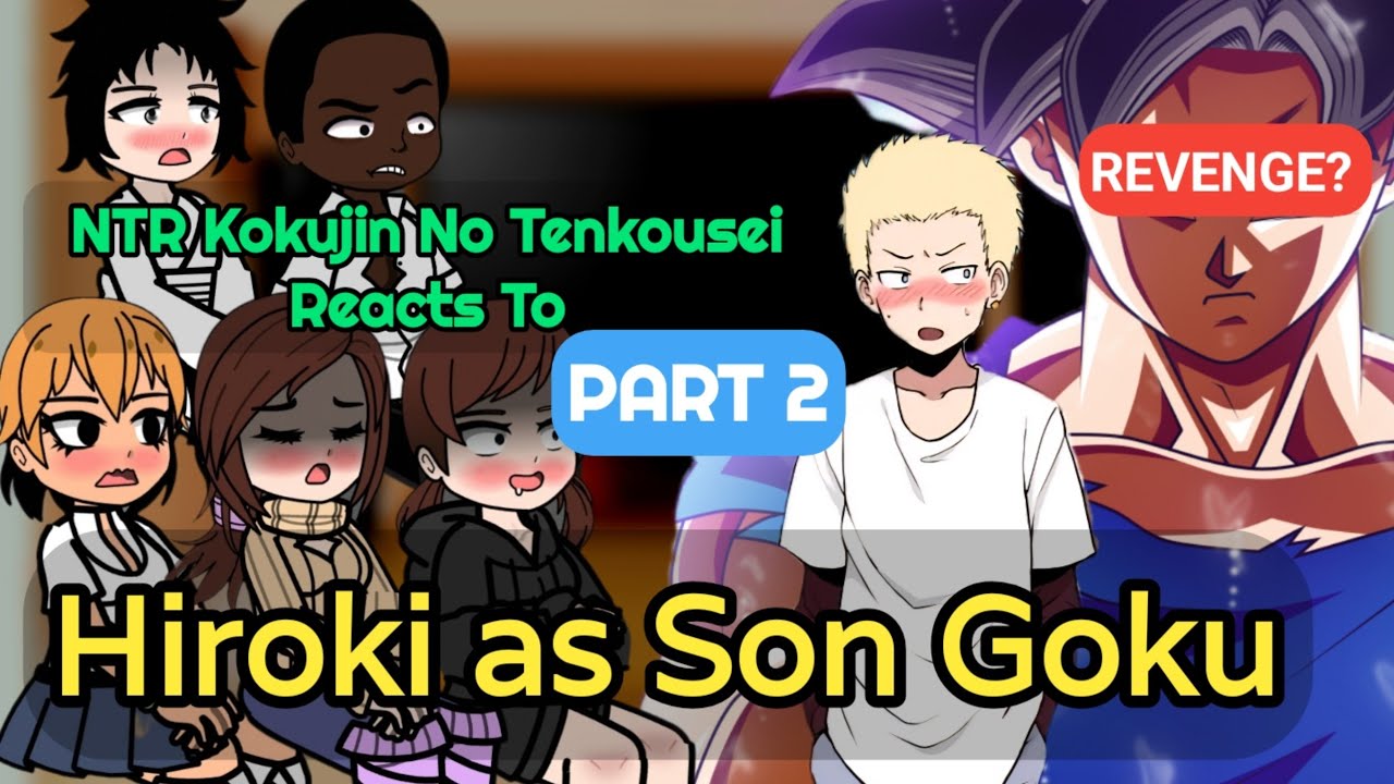 NTR Кокуджин Но Тенкусей реагирует на Хироки в роли Сон Гоку | Часть 2/2 | Гача-Реакции | 🇺🇸🇧🇷 | ...