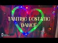 Tantric ecstatic dance tuesday 7pm tantra movement