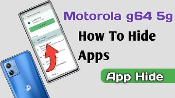 Motorola g64 5g How To Hide Apps, Motorola g64 5g App Hide