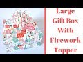 Reinforced Gift Box with Firework Topper | Original Design