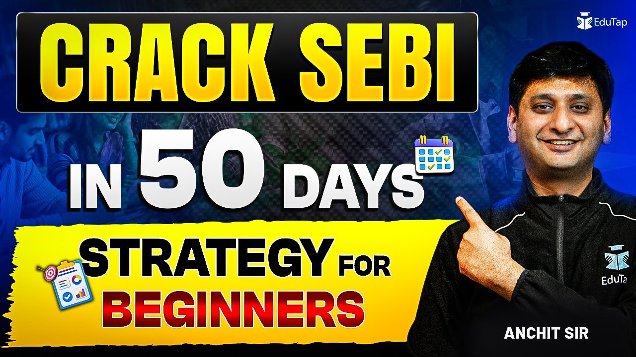 How to Prepare & Crack SEBI Grade A 2025 in Next 50 Days as a Beginner ?