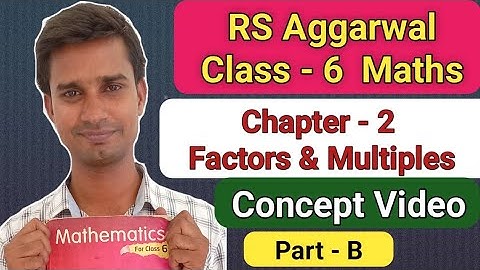 (Part - B)|| Class 6 ||RS Aggarwal Math || Chapter - 2 ||Factors And Multiples ||Introduction Video.