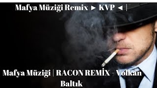 Mafya Müziği Remix ► KVP ◄ | Mafya Müziği | RACON REMİX  - Volkan Baltık Resimi