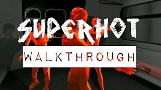 SUPERHOT Walkthrough #Part 1--No Commentary