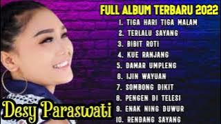 TERLALU SAYANG ,TIGA HARI TIGA MALAM DESI PARASWATI FULL ALBUM TERBARU 2022