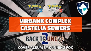 Virbank Complex / Castelia Sewers | Back To Unova 2 | Pokémon Black 2 & White 2 Full OST Cover Album