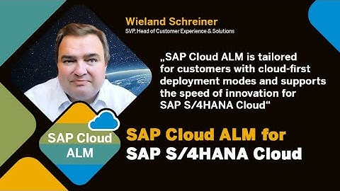 Wieland Schreiner announces how SAP Cloud ALM supports the speed of innovation for SAP S/4HANA Cloud