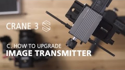 Zhiyun Crane 3S OFFICIAL tutorials C2 image transmitter