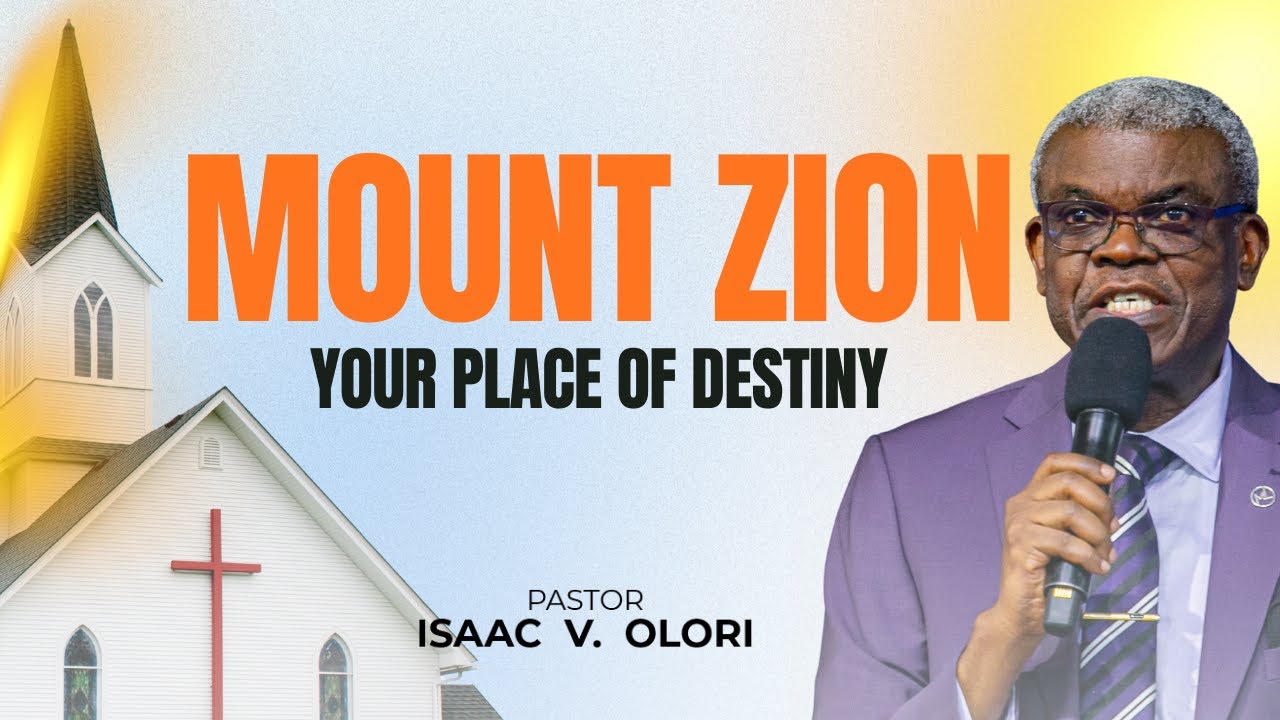 MOUNT ZION: THE PLACE OF DESTINY | PASTOR ISAAC OLORI