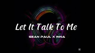 Let It Talk To Me - Sean Paul X Inna - 🎧 👇📥